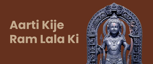 Aarti Kije Ram Lala Ki- Lyrics and Explanation