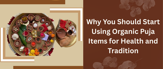 Why You Should Start Using Organic Puja Items for Health and Tradition