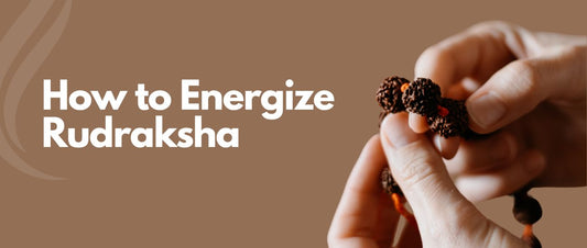 How to Energize Rudraksha